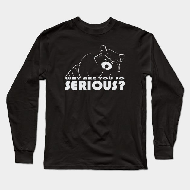 Raccoon - Why Are You So Serious - 02 Long Sleeve T-Shirt by SanTees